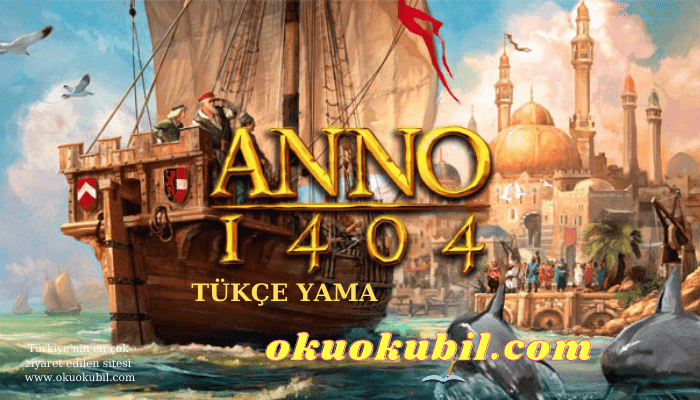 Anno 1404 PC Yeni Türkçe Yama İndir + Kurulum Nisan 2021