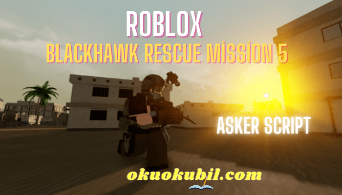 Roblox Blackhawk Rescue Mission 5 – Asker Script
