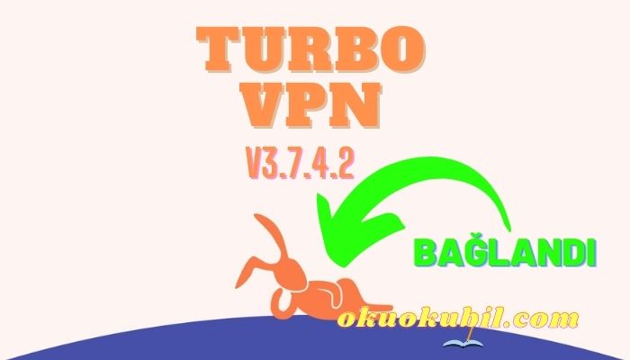 Turbo VPN v3.7.4.2 Kilitsiz Hızlı Mod Apk İndir