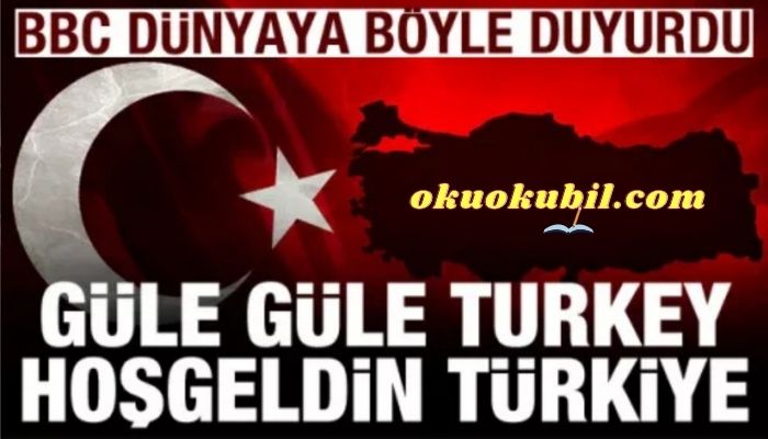 Güle güle ‘Turkey’ hoşgeldin ‘Türkiye’