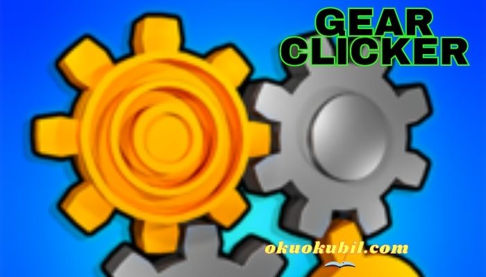 Gear Clicker v7.0.0 Para Hileli Mod Apk İndir