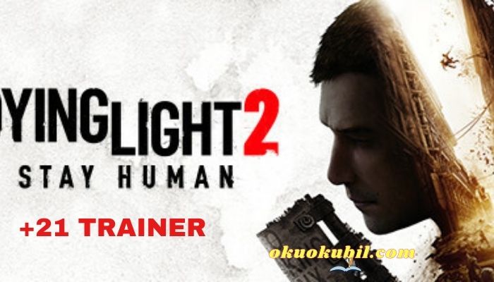 Dying Light 2: Stay Human v1.0.3 Can +21 Trainer Hilesi İndir
