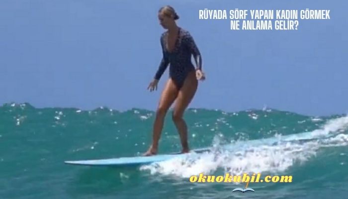 Rüyada Sörf Yapan Kadın Görmek Ne Anlama Gelir?