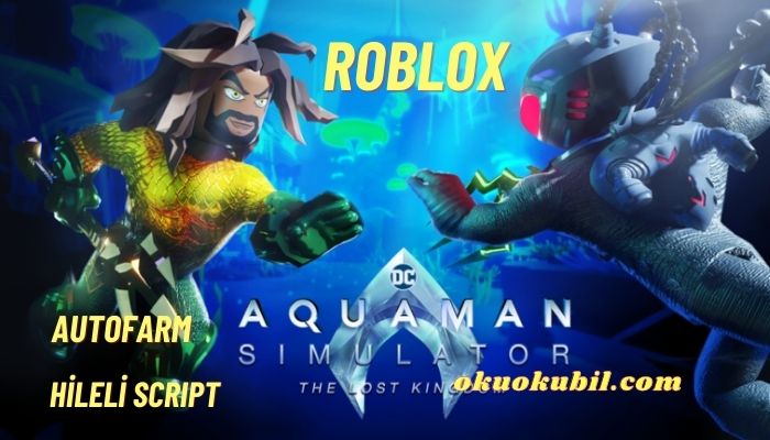 Roblox Aquaman Simulator Script Autofarm Hilesi İndir 2024