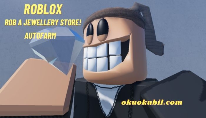 Roblox Rob a Jewellery Store! script Autofarm Hilesi İndir 2024