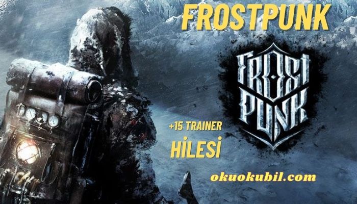 Frostpunk v1.0 PC Kömür Hilesi +15 Trainer İndir