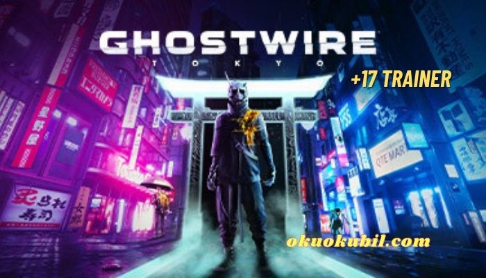 Ghostwire Tokyo v1.0 PC Can Hileli +17 Trainer İndir