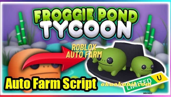 Roblox Froggie Pond Tycoon Script Auto Farm Hilesi İndir 2024