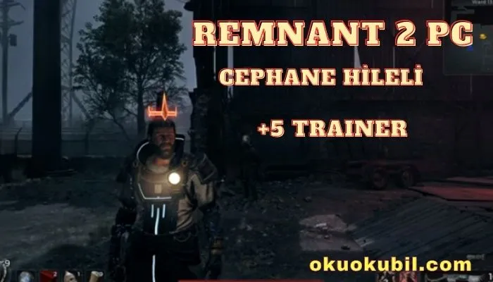 Remnant 2 PC Cephane +5 Hileli Trainer CT İndir