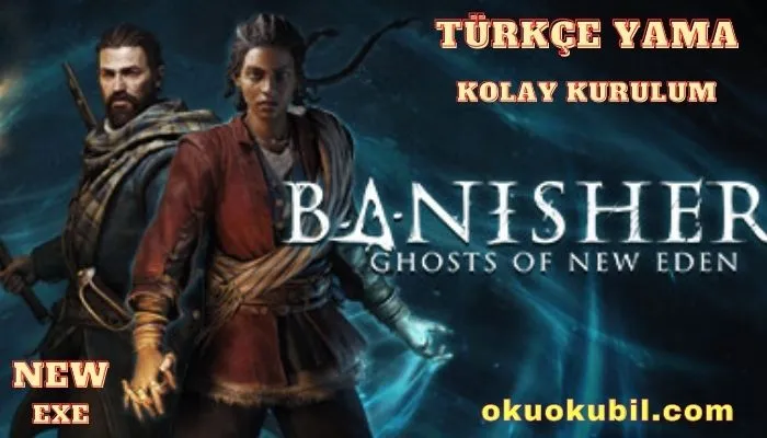 Banishers Ghosts of New Eden Türkçe Yama + Kurulum İndir