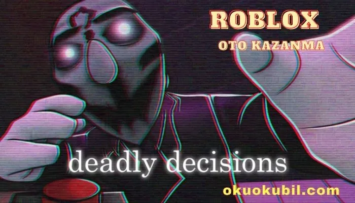 Roblox Deadly Decisions Script Oto Kazanma Hilesi İndir 2024