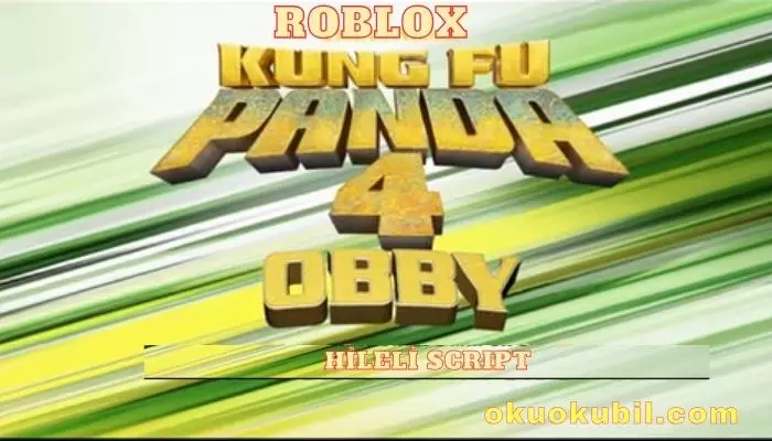 Roblox Kung Fu Panda 4 Obby Script Anında Kazanma Hilesi İndir 2024