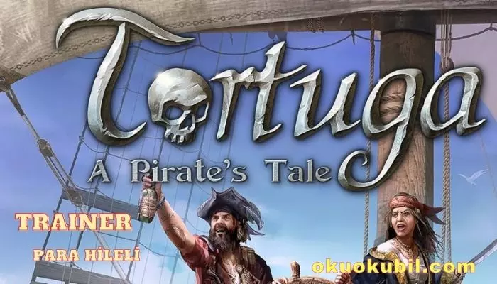 Tortuga: A Pirate’s Tale 1.2.0.59274 Para +11 Hileli Trainer İndir