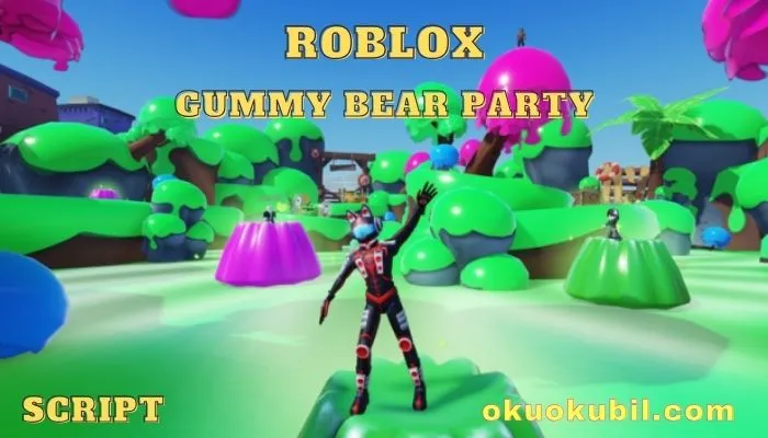 Roblox Gummy Bear Party Script Hızlı Seviye Hilesi İndir 2024
